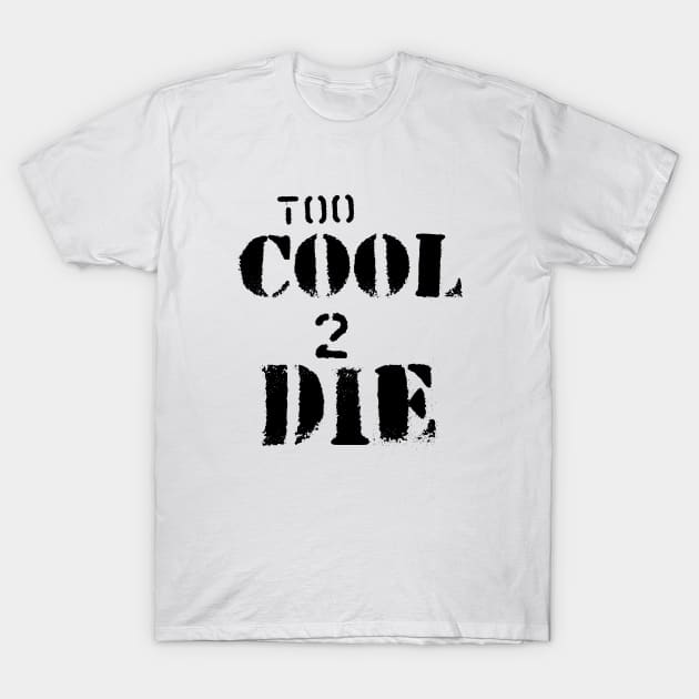 Too Cool to Die - Graffiti T-Shirt by bobbuel